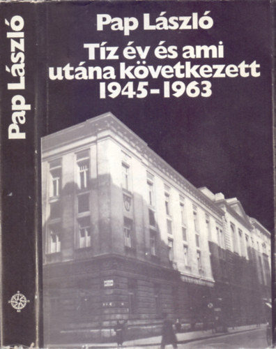 Pap L�szl� - T�z �v �s ami ut�na k�vetkezett 1945-1963