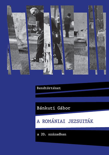 Bnkuti Gbor - A romniai jezsuitk a 20. szzadban