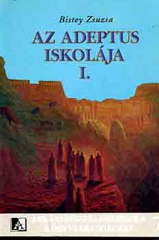 Bistey Zsuzsa - Az Adeptus iskolja I.