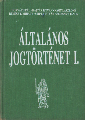 Kajt�r Istv�n, Nagy L�szl�n�, R�v�sz T. Mih�ly Horv�th P�l - �ltal�nos jogt�rt�net I.