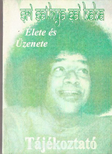 Sri Sathya Sai Baba - Élete és Üzenete Tájékoztató