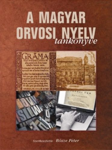 Bsze Pter (szerk.) - A magyar orvosi nyelv tanknyve
