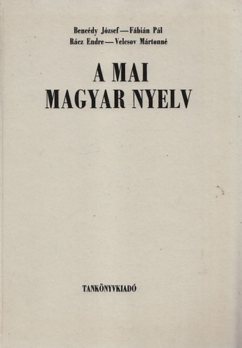 Szerkesztette Rácz Endre - A mai magyar nyelv (Egyetemi tankönyv - Ötödik kiadás)