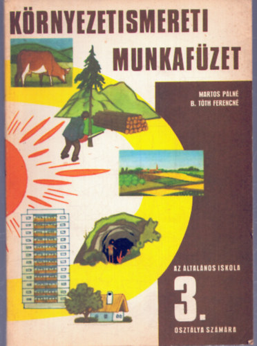 T�th Ferencn� Martos P�ln� - K�rnyezetismereti munkaf�zet (az �ltal�nos iskola 3. oszt�lya sz�m�ra)