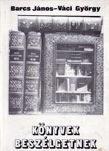 Barcs J�nos; V�ci Gy�rgy - K�nyvek besz�lgetnek