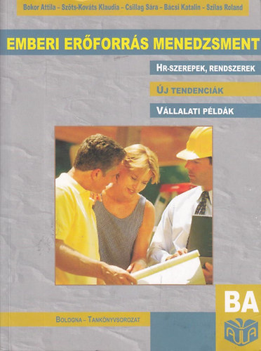 Bokor Attila; Sz�ts-Kov�cs Klaudia; Csillag S�ra - Emberi er�forr�s menedzsment