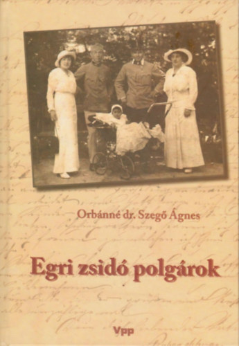 Orbnn dr. Szeg&otilde; gnes - Egri zsid polgrok