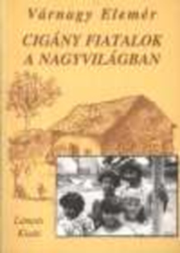 Várnagy Elemér - Cigány fiatalok a nagyvilágban