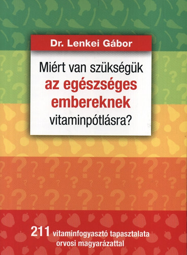 Dr. Lenkei Gbor - Mirt van szksgk az egszsges embereknek vitaminptlsra?