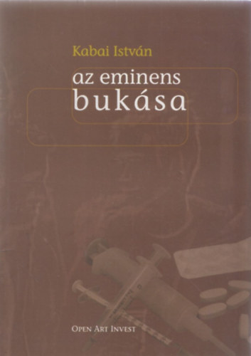 Kabai István - Az eminens bukása