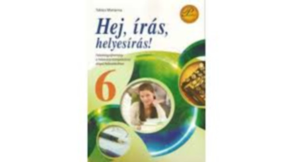 Tak�cs Marianna - Hej, �r�s, helyes �r�s! 6.  - Helyes�r�si k�pess�gfejl