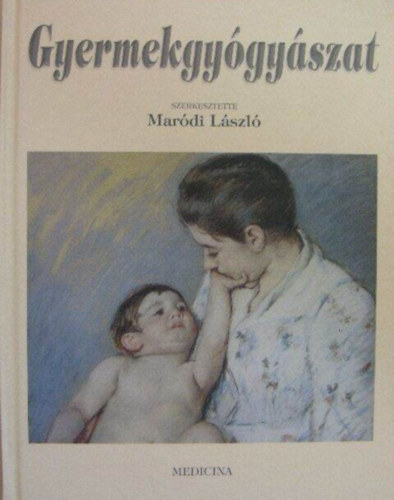 Maródi László (szerk.) - Gyermekgyógyászat (második, átdolgozott és bővített kidás)