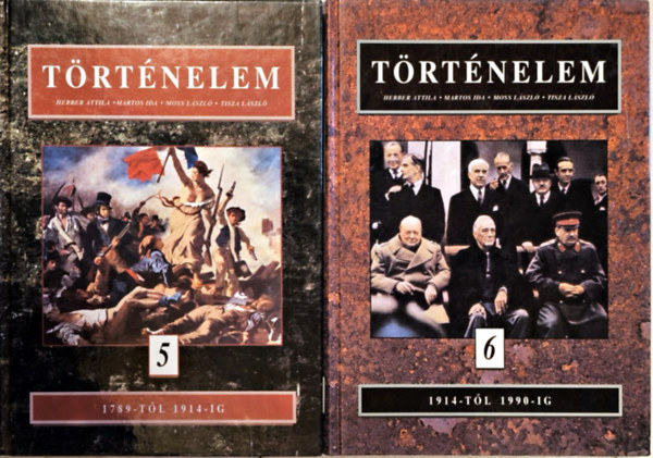 Herber-Martos-Moss-Tisza - Történelem 5. 1789-től 1914-ig - Történelem 6. 1914-től 1990-ig