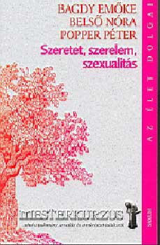 Belső N., Popper P. Bagdy E. - Szeretet, szerelem, szexualitás
