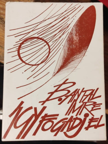 B. Antal Imre - �gy fogadj el