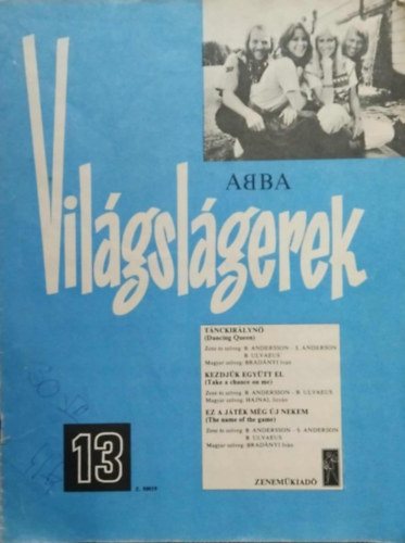 ZENE S SZVEG B. Andersson - B. Ulvaeus MAGYAR SZVEG Hajnal Istvn - Bradnyi Istvn - Abba - Vilgslgerek 13. (Kottk)