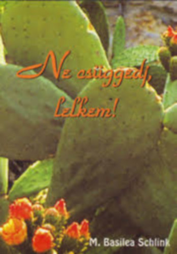 M. Basilea Schlink - Ne cs�ggedj, lelkem!