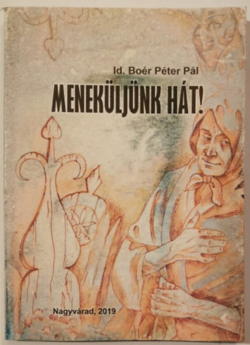 Id. Bo�r P�ter P�l - Menek�lj�nk h�t!