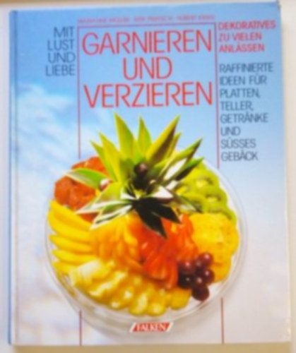 Erik Pratsch, Hubert Krieg Marianne M�ller - Garnieren und verzieren. Dekoratives zu vielen anl�ssen