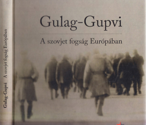 Gulag-Gupvi - A szovjet fogs�g Eur�p�ban