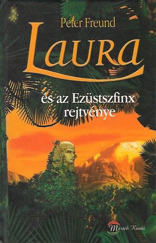 Peter Freund - Laura és az Ezüstszfinx rejtvénye