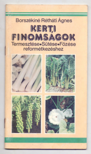 Borszkin Rthti gnes - Kerti finomsgok - Termesztse, stse, fzse - reformtkezshez