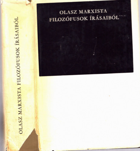 Antonio Gramsci - Palmiro Togliatti - Antonio Banfi - Olasz marxista filozófusok írásaiból