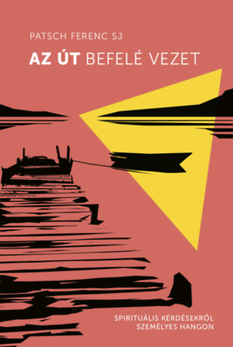 Patsch Ferenc - Az t befel vezet
