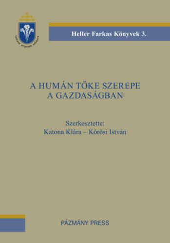 Krsi Istvn Katona Klra - Heller Farkas knyvek 3.: A humn tke szerepe a gazdasgban (Pzmny Press)