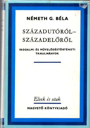 Németh G. Béla - Századutóról-Századelőről