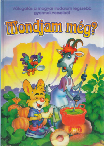 Bera Károly Molnár Zoltán - Mondjam még? (Válogatás a magyar irodalom legszebb gyermekverseiből)