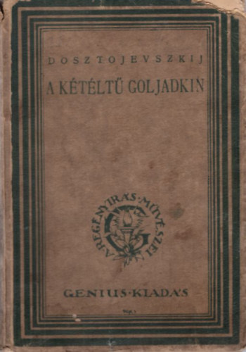 Fjodor Mihajlovics Dosztojevszkij - A ktlt Goljadkin