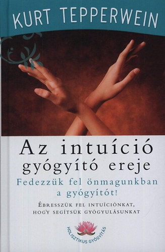 Kurt Tepperwein - Az intu�ci� gy�gy�t� ereje