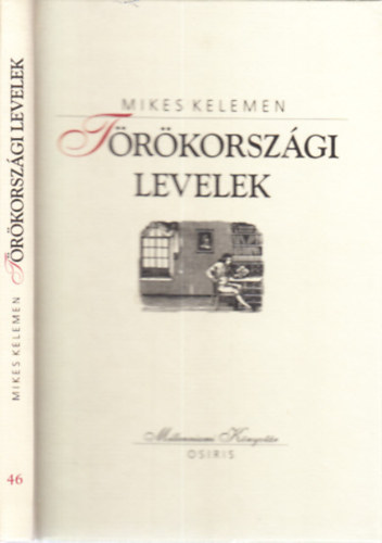Mikes Kelemen - Trkorszgi levelek (Millenniumi knyvtr 46.)