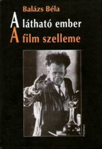 Bal�zs B�la - A l�that� ember - A film szelleme