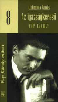 Lichtmann Tamás - Az igazságkereső Pap Károly