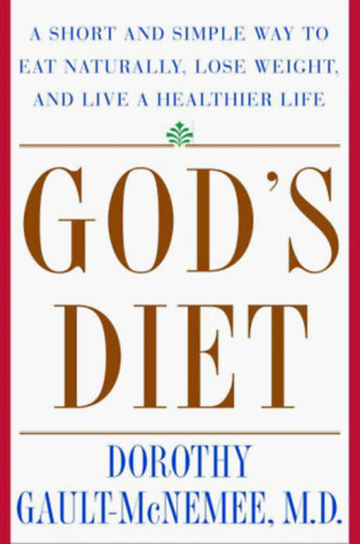 Dr. Dorothy Gault-McNemee - God's Diet: A Short and Simple Way to Eat Naturally, Lose Weight, and Live a Healthier Life