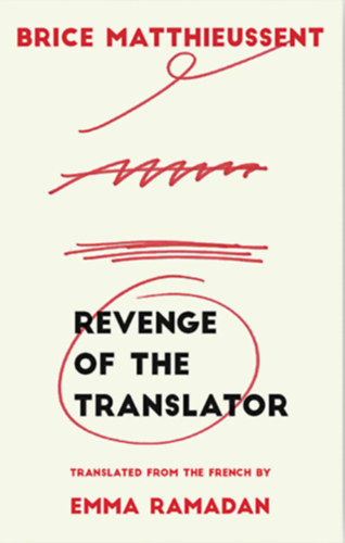 Brice Matthieussent - Revenge of the Translator (Deep Vallum Publishing)