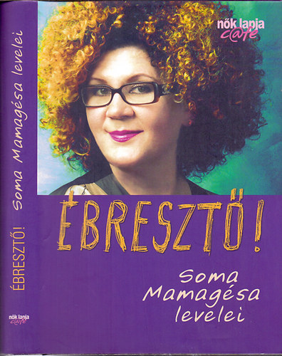 Szerző Spitzer Gyöngyi Szerkesztő Résch Éva Grafikus Szolnoki Rita Borzoj - Ébresztő! Soma Mamagésa levelei - Fekete-fehér illusztrációkat tartalmaz.