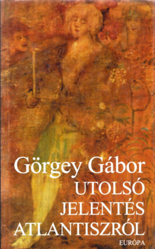 G�rgey G�bor - Utols� jelent�s Atlantiszr�l