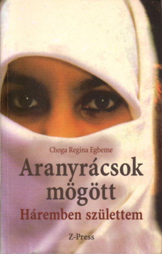 Egbeme Choga R. - Aranyrcsok mgtt-Hremben szlettem