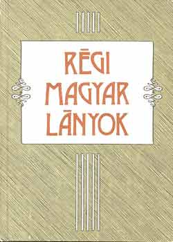 Sulyok Magda (szerk.) - Régi magyar lányok / Elbeszélések