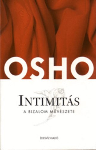 Osho - Intimitás - A bizalom művészete