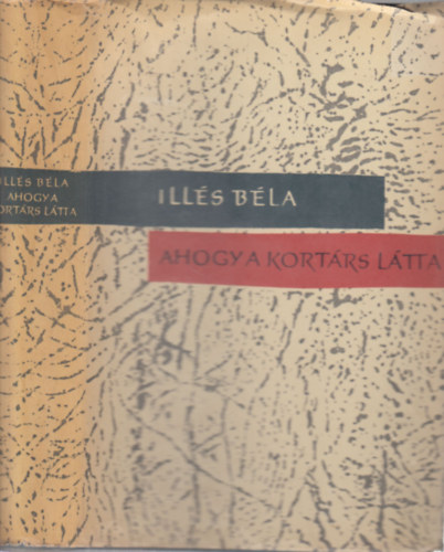 Ills Bla - Ahogy a kortrs ltta (cikkgyjtemny)- dediklt