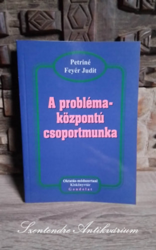 Petrin Feyr Judit - A problmakzpont csoportmunka (Oktats-mdszertani Kisknyvtr) - Sajt kppel!