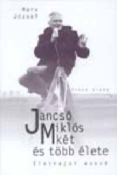 Marx J�zsef - Jancs� Mikl�s k�t �s t�bb �lete