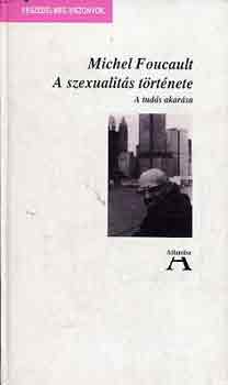 Michel Foucault - A szexualits trtnete (a tuds akarsa)