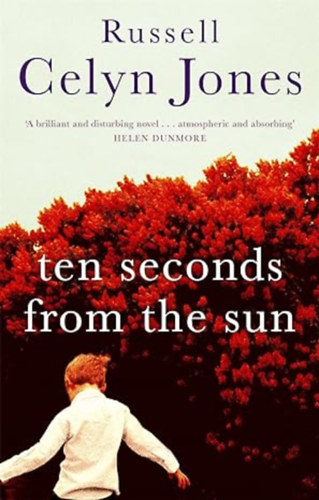 Russell Celyn Jones - Ten Seconds from the Sun