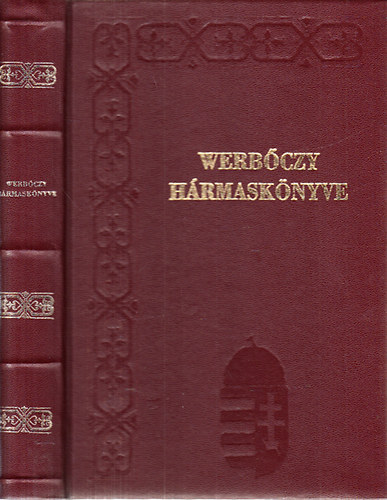 Kolosvári Sándor dr.; Óvári Kelemen Dr. - Werbőczy István hármaskönyve (Magyar Törvénytár)- reprint