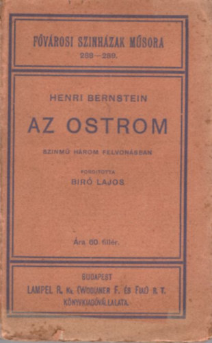 Henri Bernstein Bir Lajos - Az ostrom - sznm hrom felvonsban ( Fvrosi Szinhzak Msora 288-289. )